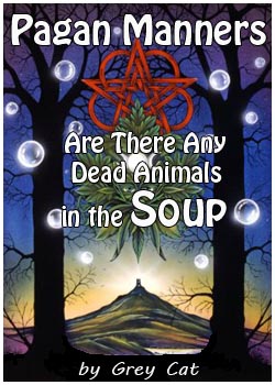 Pagan Manners Or Are There Any Dead Animals in The Soup